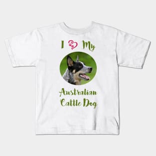 I Love My Australian Cattle Dog Kids T-Shirt